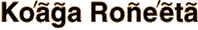 Ko'aga
Ro�e'eta